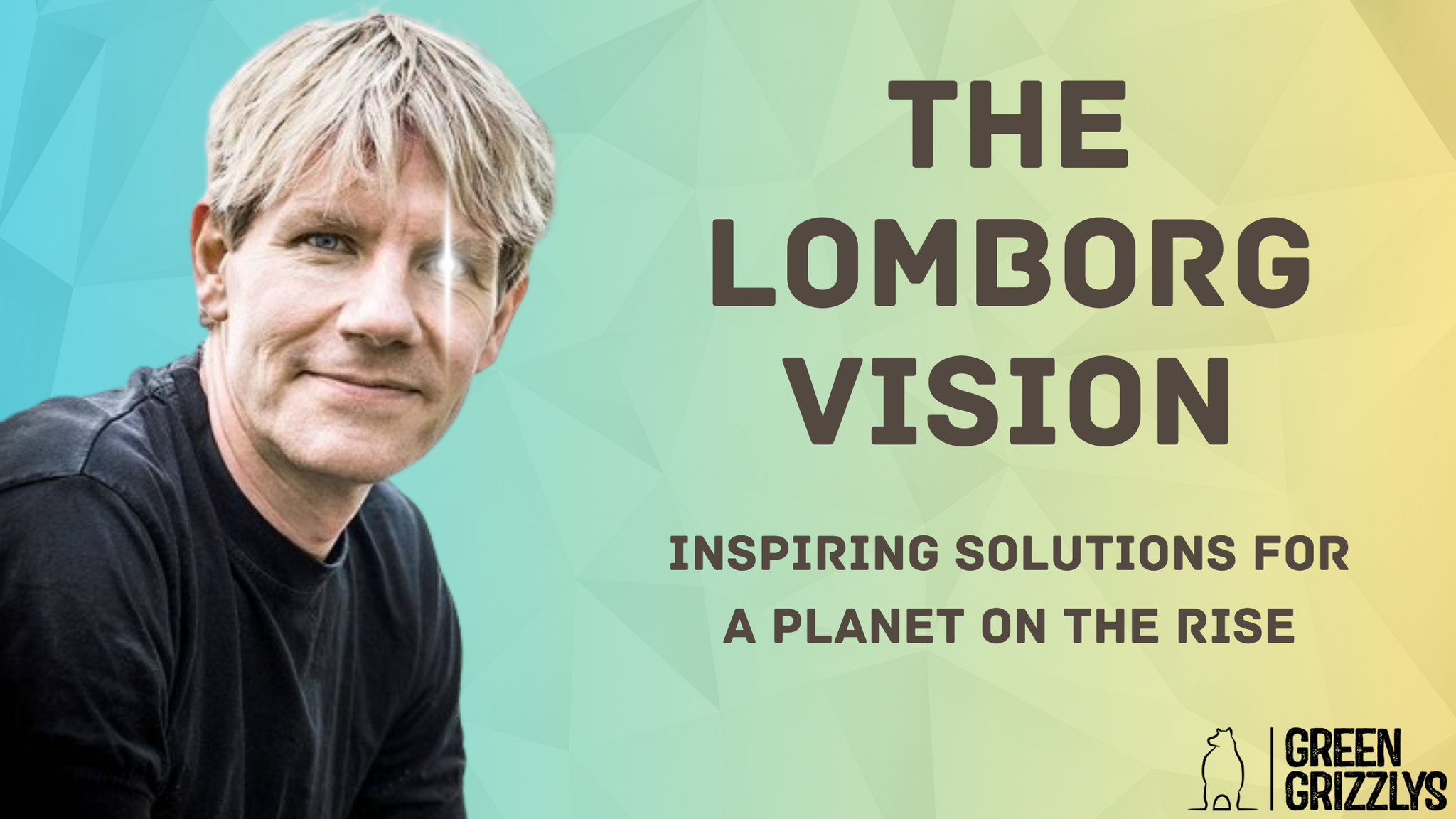 The Lomborg Vision: Inspiring Solutions for a Planet on the Rise